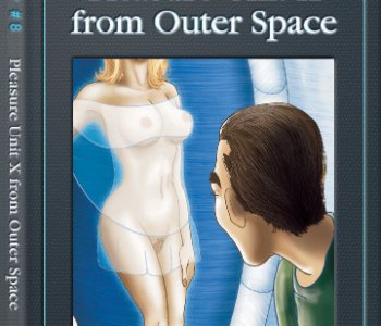 8-Pleasure Unit X from Outer Space Porn Comics